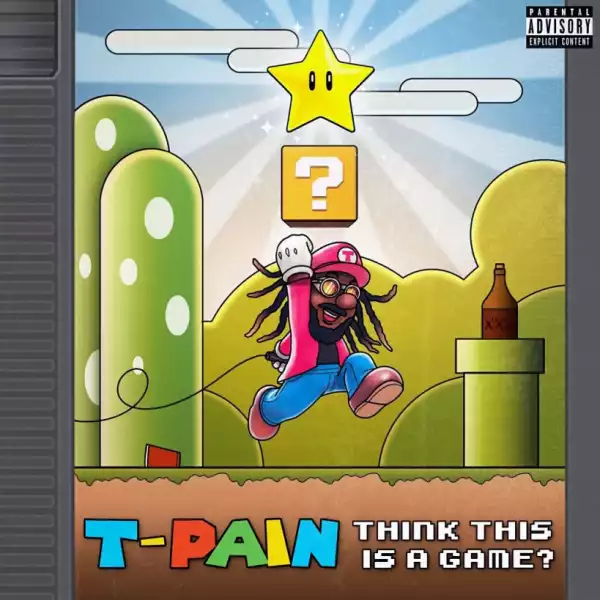 T-Pain - Think It’s A Game